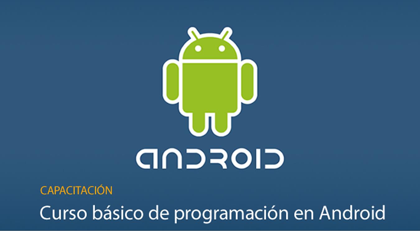 Curso básico de programación en Android Curso básico de programación en Android